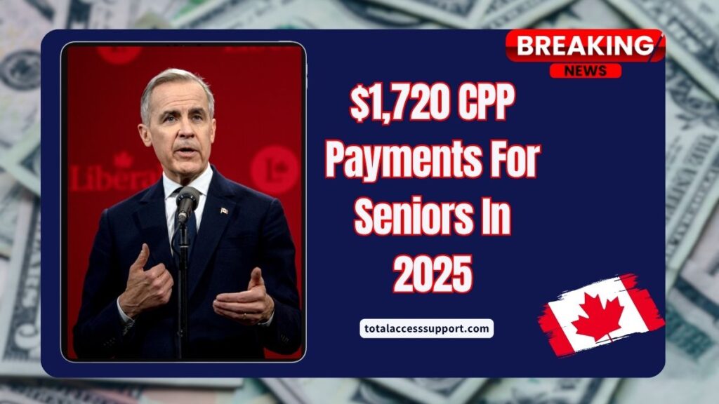 $1,720 CPP Payments For Seniors In 2025 – Direct Deposit & Full Benefit Breakdown