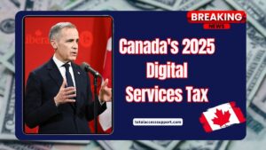 Canada's 2025 Digital Services Tax- How It Will Affect Struggling Canadians And Digital Service Costs