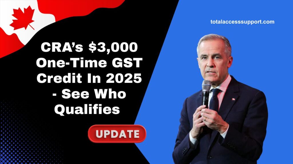 CRA’s $3,000 One-Time GST Credit In 2025 - See Who Qualifies And When You’ll Get Paid