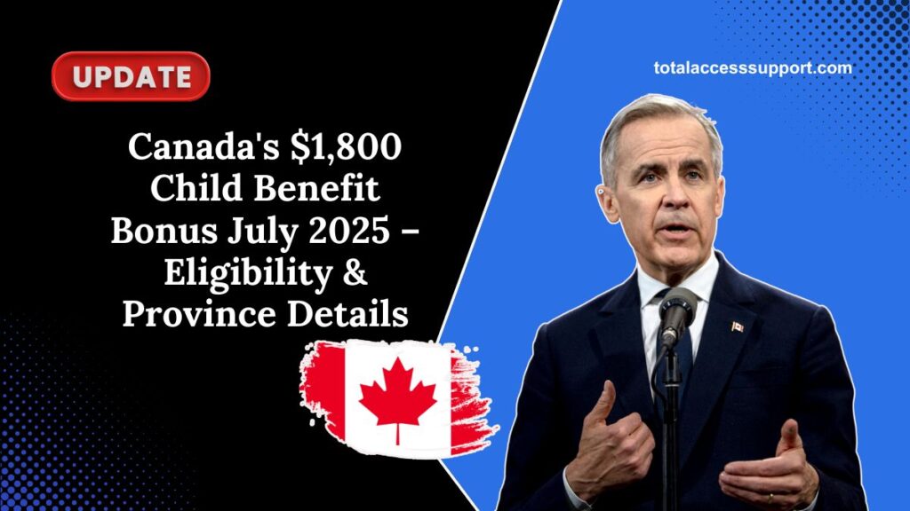 Canada's $1,800 Child Benefit Bonus July 2025 – Eligibility & Province Details