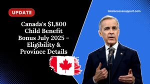 Canada's $1,800 Child Benefit Bonus July 2025 – Eligibility & Province Details