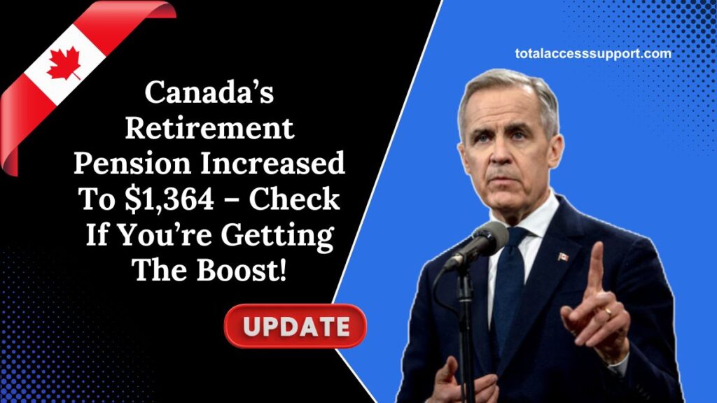 Canada’s Retirement Pension Increased To $1,364 – Check If You’re Getting The Boost!