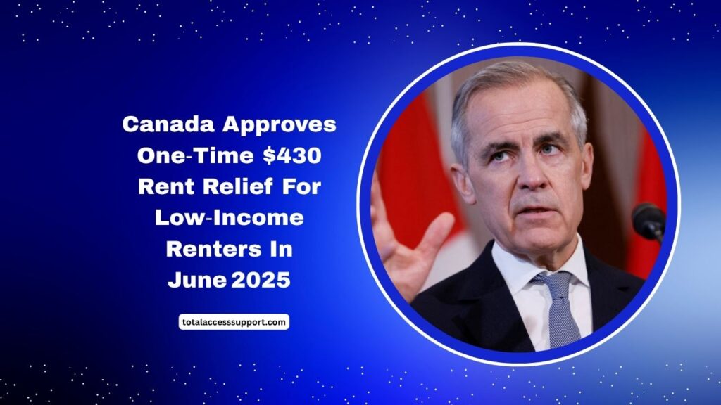 Canada Approves One‑Time $430 Rent Relief For Low‑Income Renters In June 2025