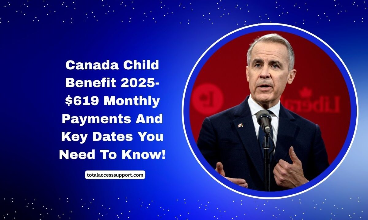Canada Child Benefit 2025- $619 Monthly Payments And Key Dates You Need To Know!