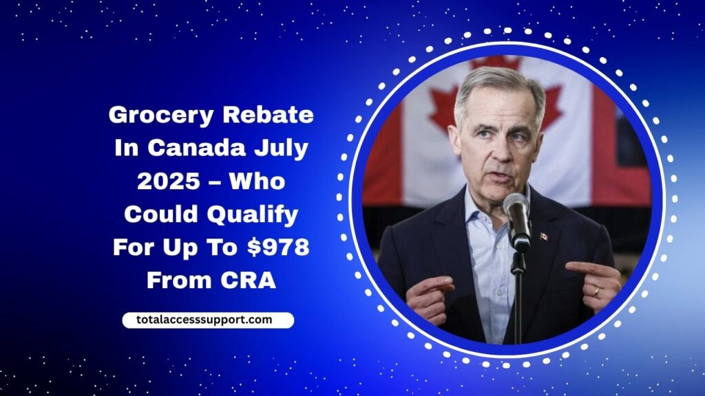 Grocery Rebate In Canada July 2025 – Who Could Qualify For Up To $978 From CRA