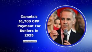 Canada’s $1,700 CPP Payment For Seniors In 2025- How To Claim, Eligibility, And Key Dates